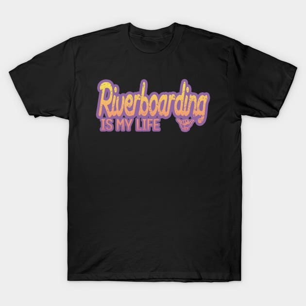 Riverboarding is my life T-Shirt by LiquidLine